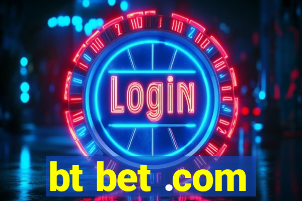 bt bet .com